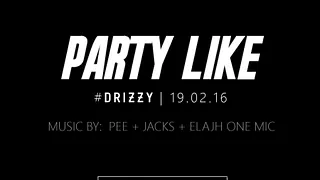 PARTY LIKE  #4 #DRIZZY I 19.02.16 I PEE x JACKS x ELAJH ONE MIC I Chez Papillon