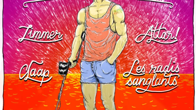 La SUMMER CLOSING : Zimmer, Attari, Les Radis Sanglants, Claap