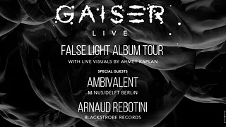 Gaiser " False Light Album Tour " : Gaiser live, Ambivalent & Arnaud Rebotini