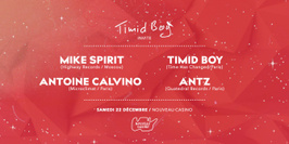 Timid Boy Invite: Mike Spirit, Antoine Calvino, Antz, Timid Boy