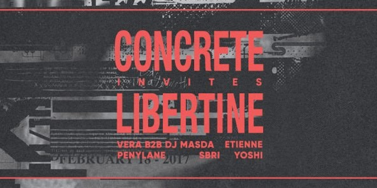 Concrete - Libertine : Vera b2b Dj Masda, Etienne, Yoshi, Sbri