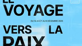 Exposition « Le Voyage vers la Paix »
