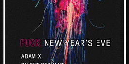 FUCK NEW YEAR’S EVE ADAM X // SILENT SERVANT // ABSTRACT DIVISON