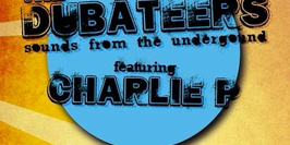 THE DUBATEERS feat CHARLIE P.  (UK)