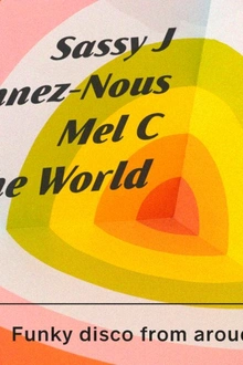 [CANCELLED] Sassy J, Pardonnez-Nous, Mel C and Around the World