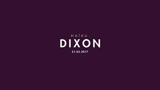 HAIKU invite Dixon all night long