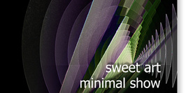 sweet art - minimal show