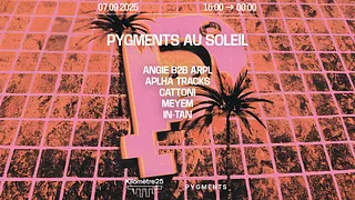 Pygments au Soleil : Meyem, Alpha Tracks, Angie B2B ARPL
