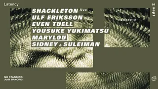 Concrete x Latency: Shackleton, Ulf Eriksson, Even Tuell