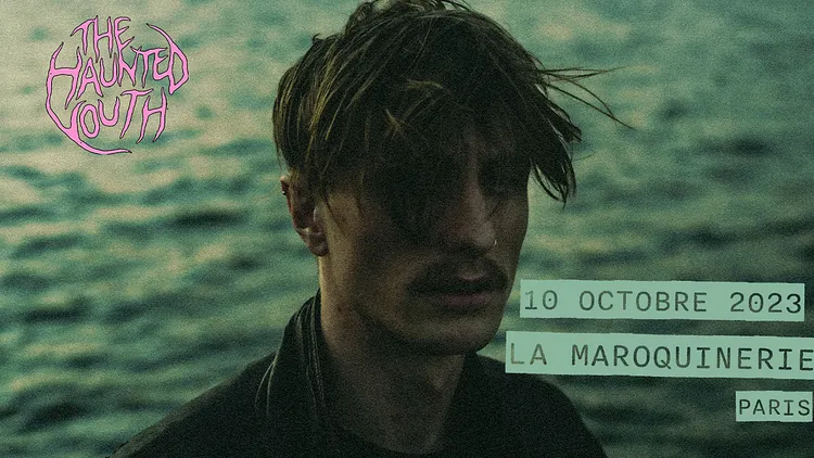 THE HAUNTED YOUTH • MARDI 10 OCTOBRE 2023 • LA MAROQUINERIE, PARIS
