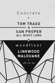Concrete: Tom Trago b2b San Proper, Linkwood, Malouane
