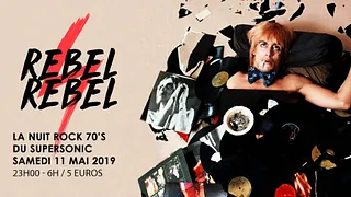 Rebel Rebel / La Nuit Rock 70's du Supersonic
