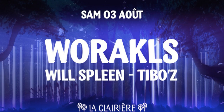 La Clairière : Worakls, Will Spleen, Tibo'z