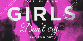GIRLS DON'T CRY /// Ladies Night !