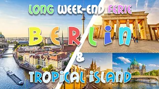 Long weekend férié Berlin & Tropical Island