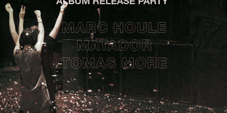 Marc Houle presents COLA PARTY - album release party - with Matador & Tomas More