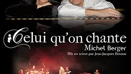 CELUI QU'ON CHANTE... Michel BERGER