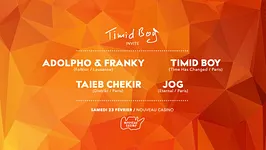 Timid Boy Invite: Adolpho & Franky, Taieb Chekir, JOG, Timid Boy