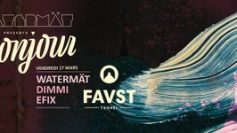 Faust x Bonjour : Watermât, Dimmi, Efix
