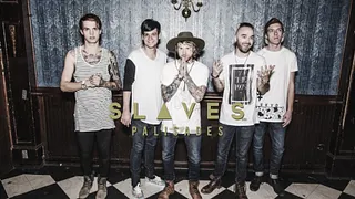 SLAVES + PALISADES