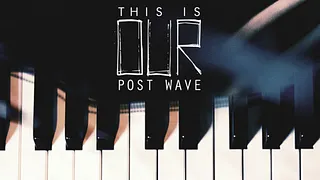 THIS IS OUR POSTWAVE