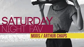 Saturday Night Fav feat Moos & Arthur Chaps