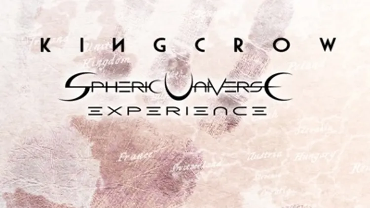 Kingcrow + Spheric Universe Experience