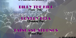 Billy The Kill + Lovely Rita + Taini and Strongs