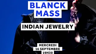 LA MACHINE LIVE : BLANCK MASS & INDIAN JEWELRY