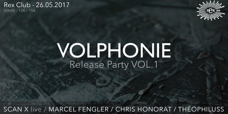 Volphonie - Vol 1 - Release Party w/ Marcel Fengler, Scan X live, Chris Honorat, Théophiluss