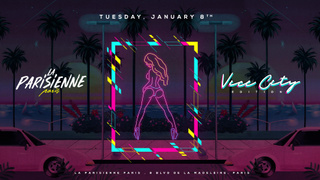 La Parisienne X Vice City Edition X Tuesday 08th Jan