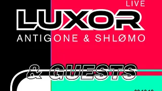 Dehors Brut Indoor: LUXOR (Antigone & Shlømo) & Guests
