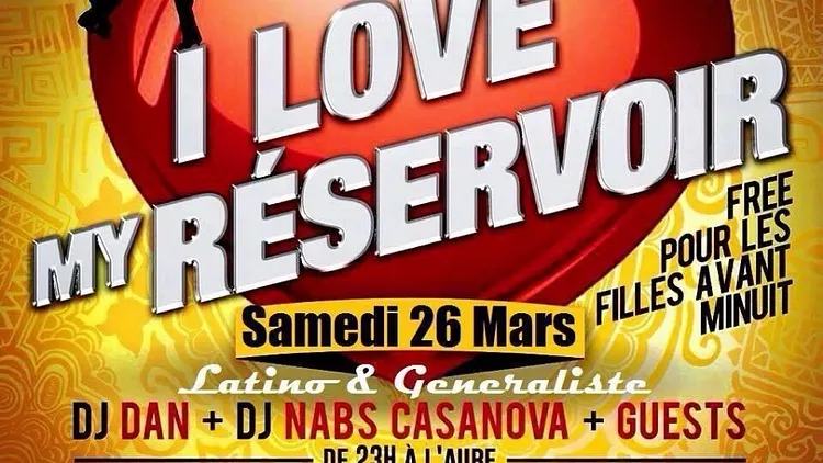 I LOVE MY RÉSERVOIR Soirée Latino Généraliste Gratuit pour les filles avant 00h