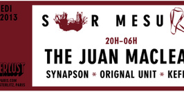 SUR-MESURE : Dans la ligne de mire avec Juan Maclean ,Synapson, Orignal Unit , Keffer
