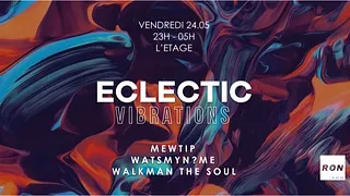 Eclectic Vibrations - Mewtip / Watsmyn?me / Walkman