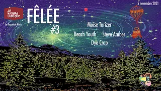 La fêlée #3 : Moïse Turizer / Steve Amber / Dye Crap / Beach Youth