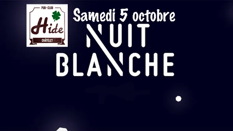 On fait Nuit Blanche au Hide Chatelet