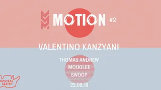 Motion #2 w/ Valentino Kanzyani, Thomas Andrew, Mooglee, Swoop