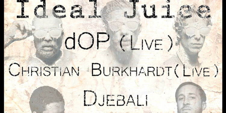 Ideal Juice W Dop Live, Christian Burkhardt Live, Djebali