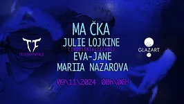 Techno Fatale X Glazart : Ma Cka, Julie Lojkine & More