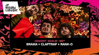 Brama + Claptrap + Rank-O l Le Hasard Ludique