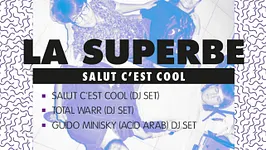 LA SUPERBE #4 w/ SALUT C'EST COOL