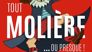 TOUT MOLIÈRE... OU PRESQUE !