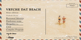 Vryche Dat Beach w/ Borrowed Identity, Pardonnez-nous & more