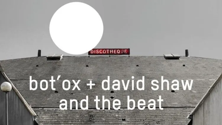 Bot'OX + David Shaw and the Beat
