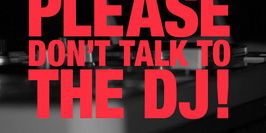 Please Don't Talk To The DJ Part 2