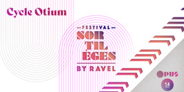Festival Sortilèges by Ravel - Cycle Otium
