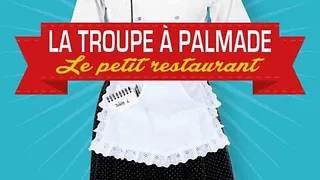 La Troupe à Palmade : Le Petit Restaurant