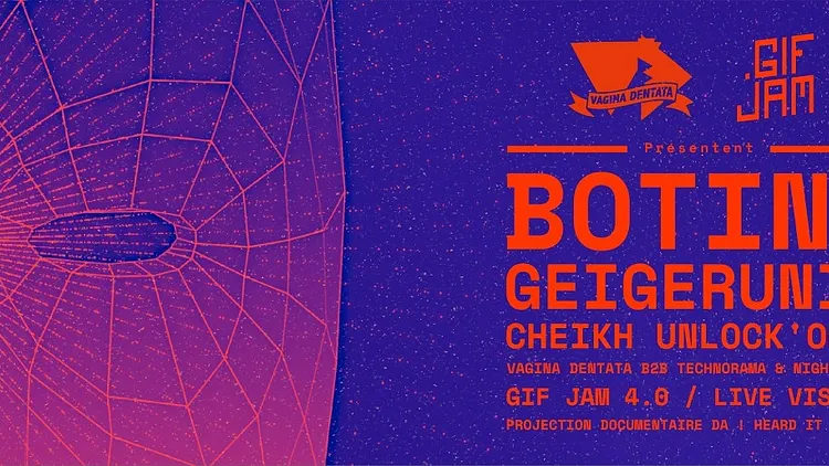 Vagina Dentata & GIF JAM w/ Botine, GeigerUnit, CheikhUnlock