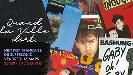 Quand La Ville Dort / Nuit Pop Francaise au Supersonic